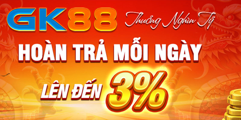 Ưu đãi hoàn trả siêu khủng lên tới 3% dành cho hội viên GK88